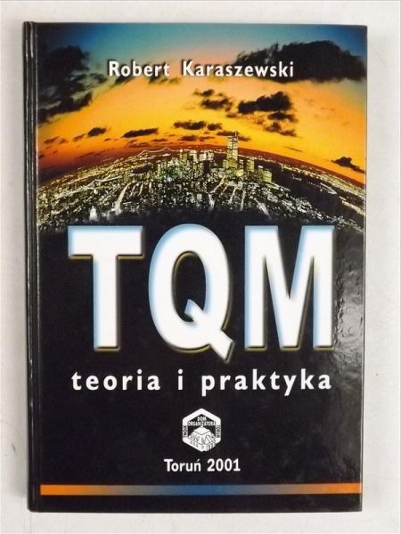 Karaszewski Robert - TQM. Teroria i praktyka