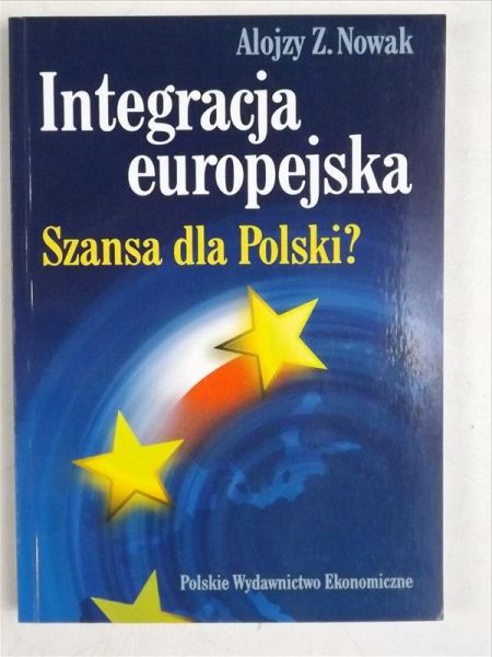 Nowak Alojzy Z. - Integracja europejska. Szansa dla Polski?