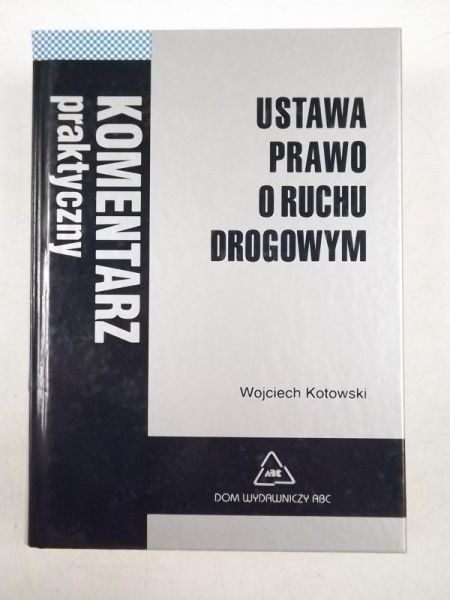 Ustawa Prawo o ruchu drogowym. Komentarz praktyczny