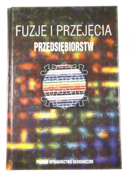 Frąckowiak Waldemar (red.) - Fuzje i przejęcia przedsiębiorstw