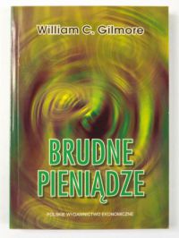 Brudne pieniądze. Metody przeciwdziałania praniu pieniędzy