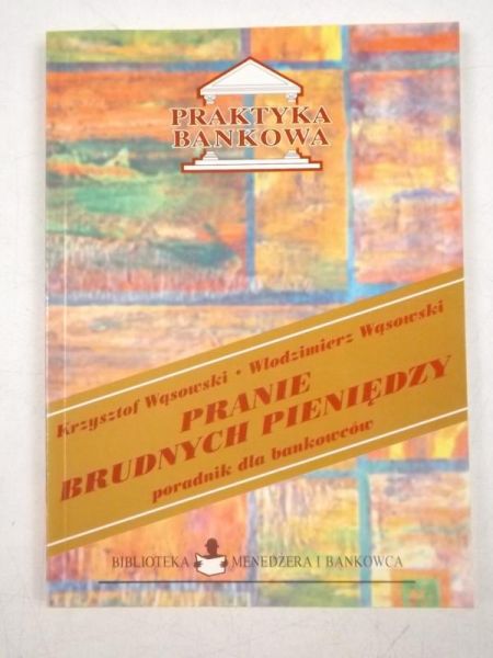 Wąsowsk   - Prane brudnych penędzy. Poradnk dla bankowców