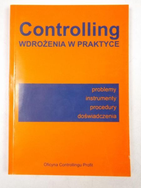 Controlling wdrożenia w praktyce: problemy, instrumenty, procedury, doświadczenia