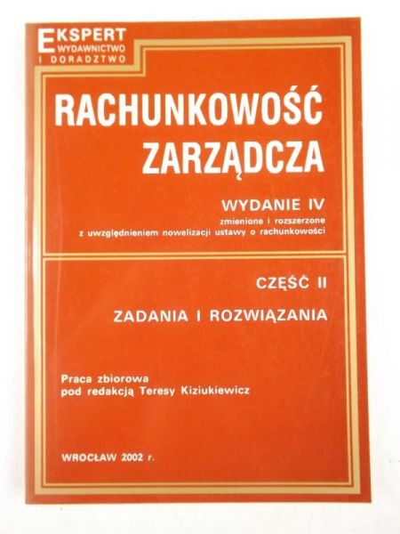 Kiziukiewicz Teresa (red.) - Rachunkowość zarządcza. Część II