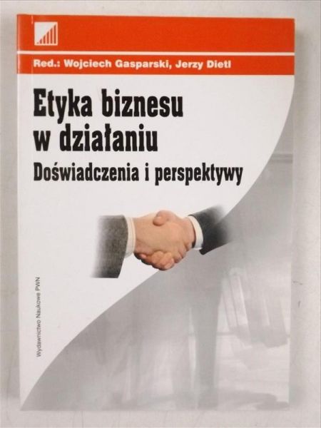 Etyka biznesu w działaniu. Doświadczenia i perspektywy
