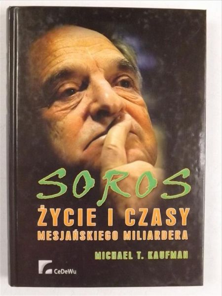 Soros. Życie i czasy mesjańskiego miliardera