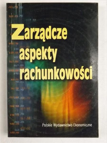 Kiziukiewicz Teresa (red.) - Zarządcze aspekty rachunkowowści