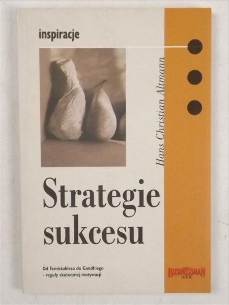 Strategie sukcesu. Od Temistoklesa do Gandhiego - reguły skutecznej motywacji