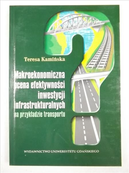 Makroekonomiczna ocena efektywności inwestycji infrastrukturalnych na przykładzie transportu