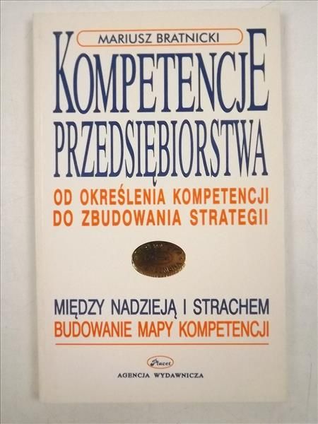 Bratnicki Mariusz - Kompetencje przedsiębiorstwa. Od określenia kompetencji do zbudowania strategii