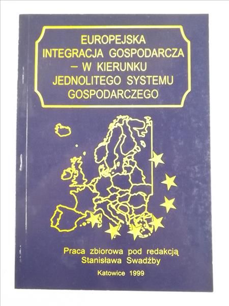 Europejska integracja gospodarcza- w kierunku jednolitego systemu gospodarczego