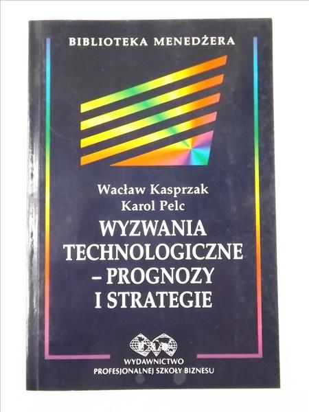 Kasprzak Waclaw,   - Wyzwania technologiczne - prognozy i strategie