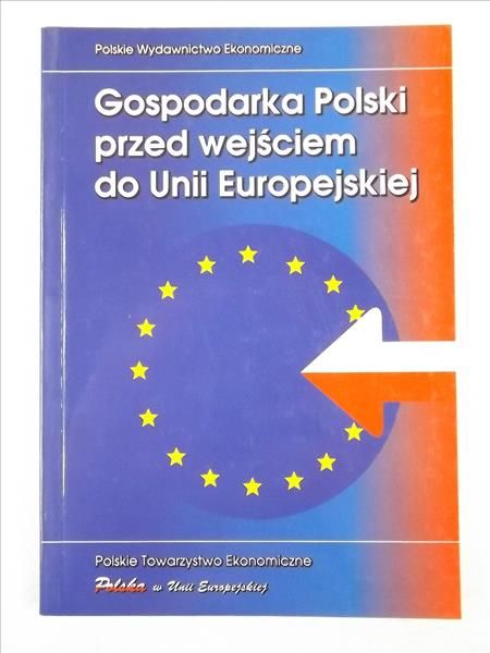 Sławiński Andrzej (red.) - Gospodarka Polski przed wejściem do Unii Europejskiej