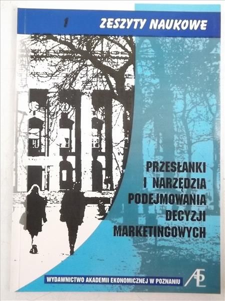 Przesłanki i narzędzia podejmowania decyzji marketingowych