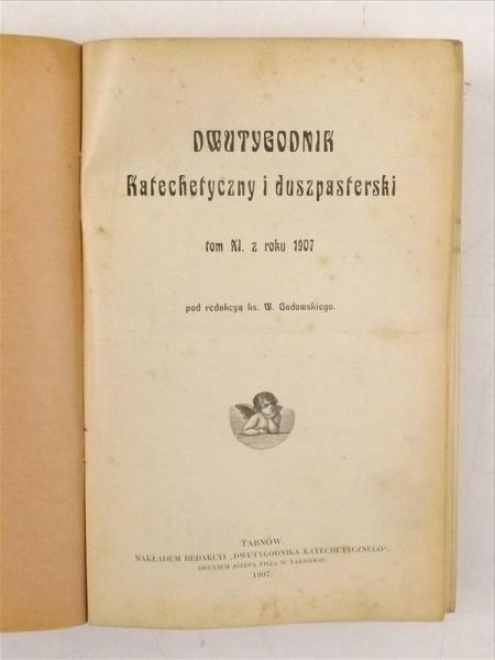Gadowski W. (red.) - Dwutygodnik katechetyczny i duszpasterski, Tom XI, 1907 r.