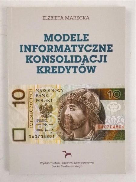 Marecka Elżbieta - Modele informatyczne konsolidacji kredytów