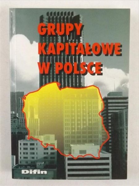 Romanowska M., Trocki M., Wawrzyniak B. (red.) - Grupy kapitałowe w Polsce
