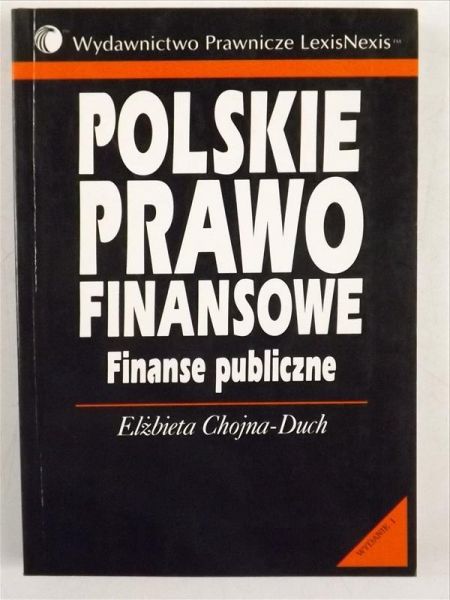Chojna-Duch Elżbieta - Polskie prawo finansowe: Finanse publiczne
