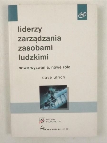 Liderzy zarządzania zasobami ludzkimi: nowe wyzwania, nowe role