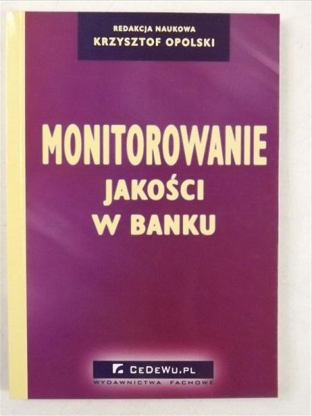 Opolski Krzysztof (red.) - Monitorowanie jakości w banku