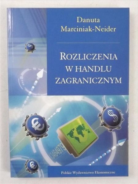 Marciniak-Neider Danuta - Rozliczenia w handlu zagranicznym