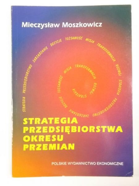 Moszkowicz Mieczysław - Strategia przedsiębiorstwa okresu przemian