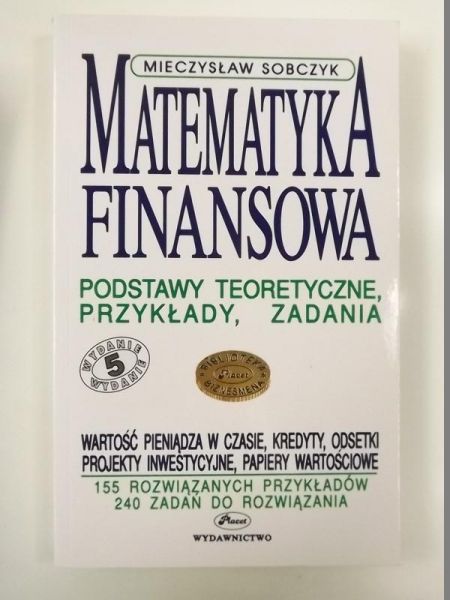 Sobczyk Mieczysław - Matematyka finansowa: podstawy teoretyczne, przykłady, zadania