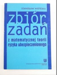 Zbiór zadań z matematycznej teorii ryzyka ubezpieczeniowego