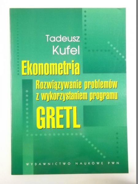 Ekonometria. Rozwiązywanie problemów z wykorzystaniem programu GRETL