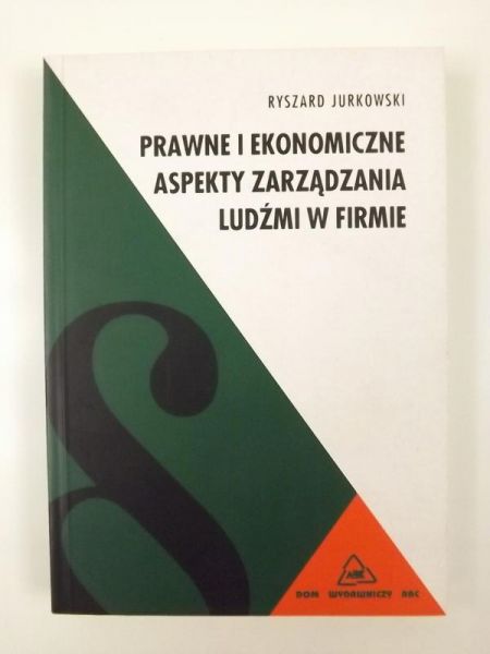 Prawne i ekonomiczne aspekty zarządzania ludźmi w firmie