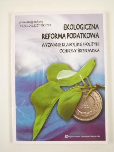Ekologiczna reforma podatkowa. Wyzwanie dla polskiej polityki ochrony środowiska