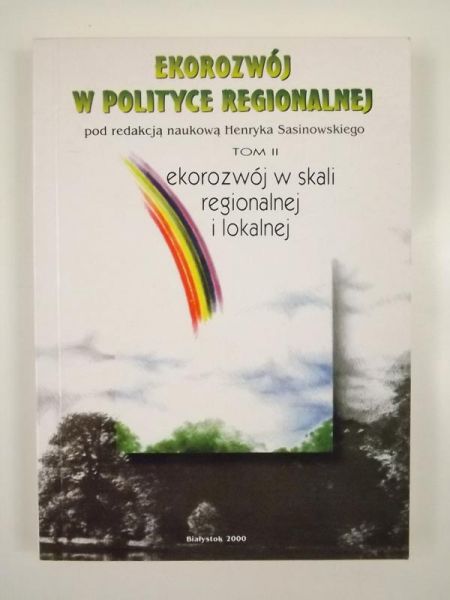 Ekorozwój w polityce regionalnej. Tom II