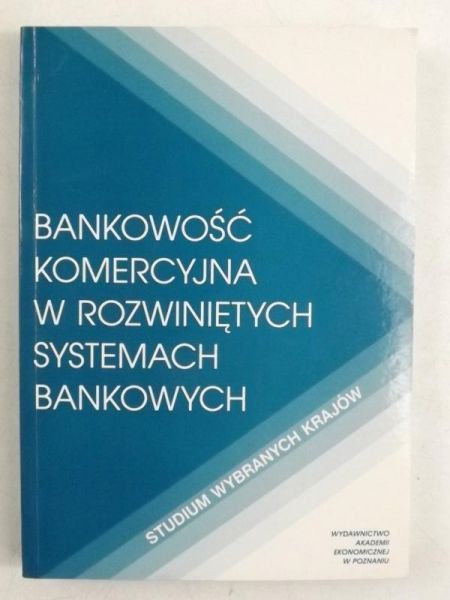 Janc Alfred (red.) - Bankowość komercyjna w rowiniętych systemach bankowych.