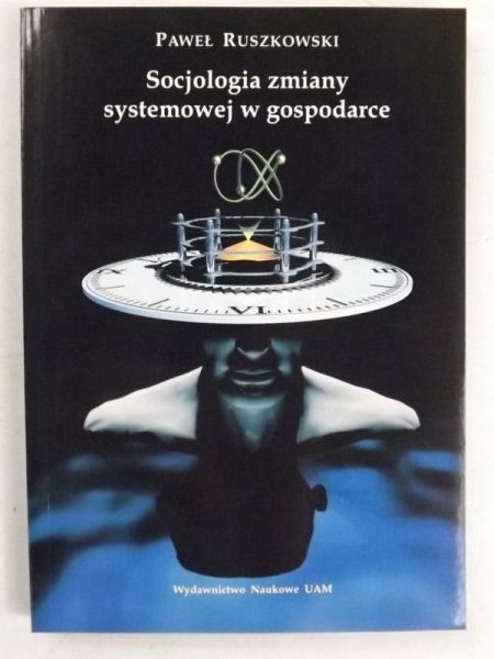 Ruszkowski Paweł - Socjologia zmiany systemowej w gospodarce