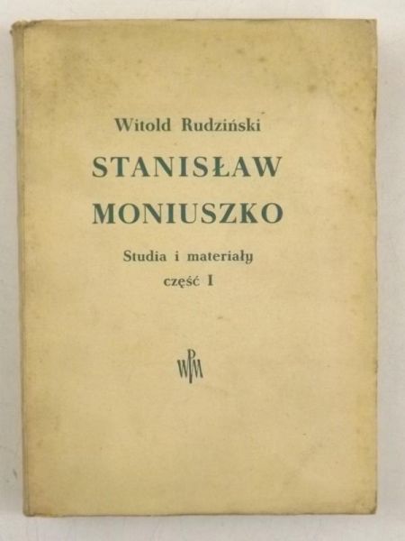 Stanisław Moniuszko. Studia i materiały, część I
