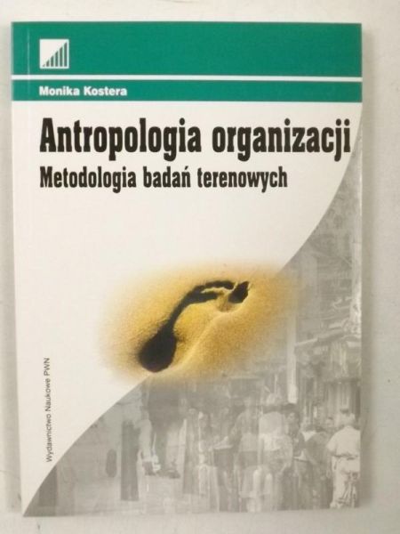 Kostera Monika - Antropologia organizacji