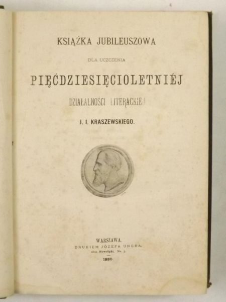 Książka jubileuszowa dla uczczenia pięćdziesięcioletniej działalności literackiej J. I. Kraszewskiego, 1880 r.