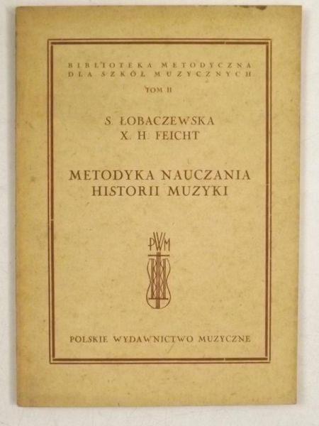 Łobaczewska S.,   - Metodyka nauczania historii muzyki, t. II 1946 r.