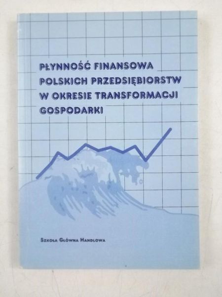 Płynność finansowa polskich przedsiębiorstw w okresie transformacji gospodarki