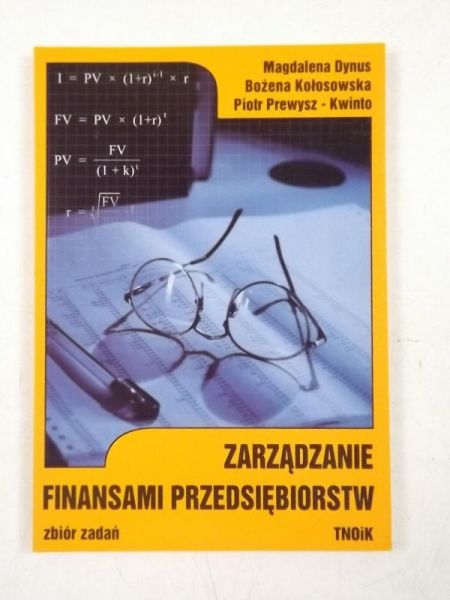 Dynus Magdalena, Kołosowska Bożena, Prewysz-Kwinto Piotr - Zarządzanie finansami przedsiębiorstw. Zbiór zadań