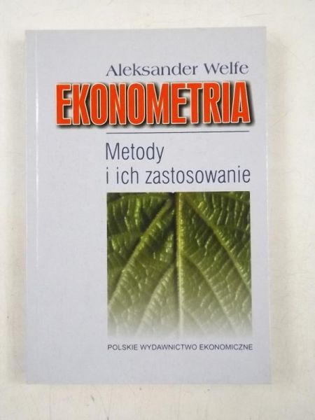 Welfe Aleksander - Ekonometria. Metody i ich zastosowanie