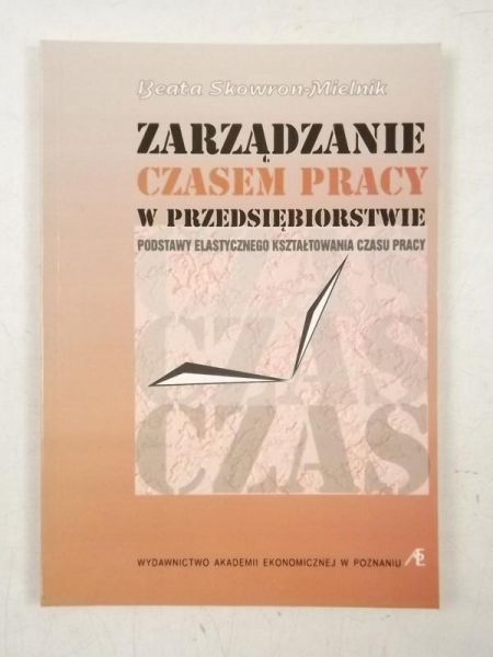 Skowron-Mielnik Beata - Zarządzanie czasem pracy w przedsiębiorstwie