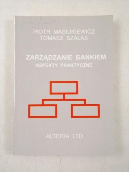 Zarządzanie bankiem. Aspekty praktyczne