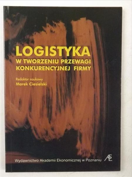 Logistyka w tworzeniu przewagi konkurencyjnej firmy