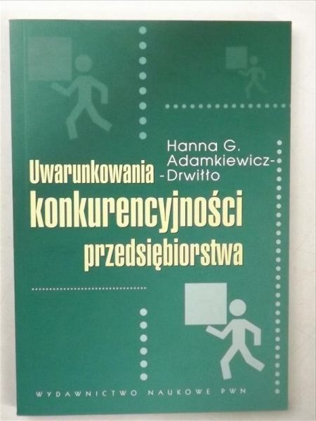 Adamkiewicz-Drwiłło Hanna G. - Uwarunkowania konkurencyjności przedsiębiorstwa