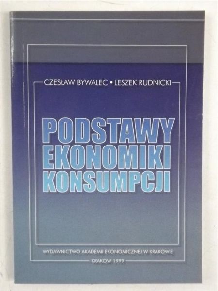 Bywalec Czesław, Rudnicki Leszek  - Podstawy ekonomiki konsumpcji