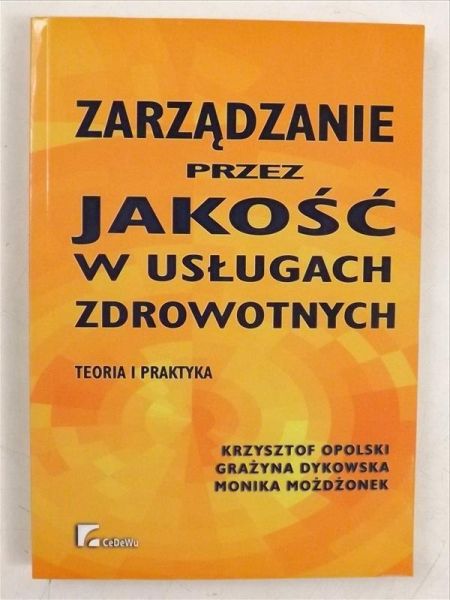 Opolski Krzysztof - Zarządzanie przez jakość w usługach zdrowotnych
