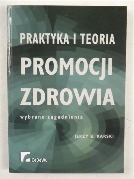 Karski Jerzy B. - Praktyka i teoria promocji zdrowia