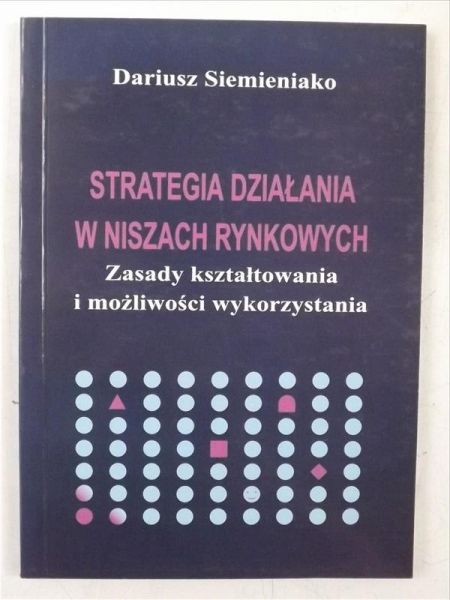 Strategia działania w niszach rynkowych. Zasady kształtowania i możliwości wykorzystania