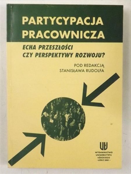 Partycypacja pracownicza. Echa przeszłości czy perspektywy rozwoju?